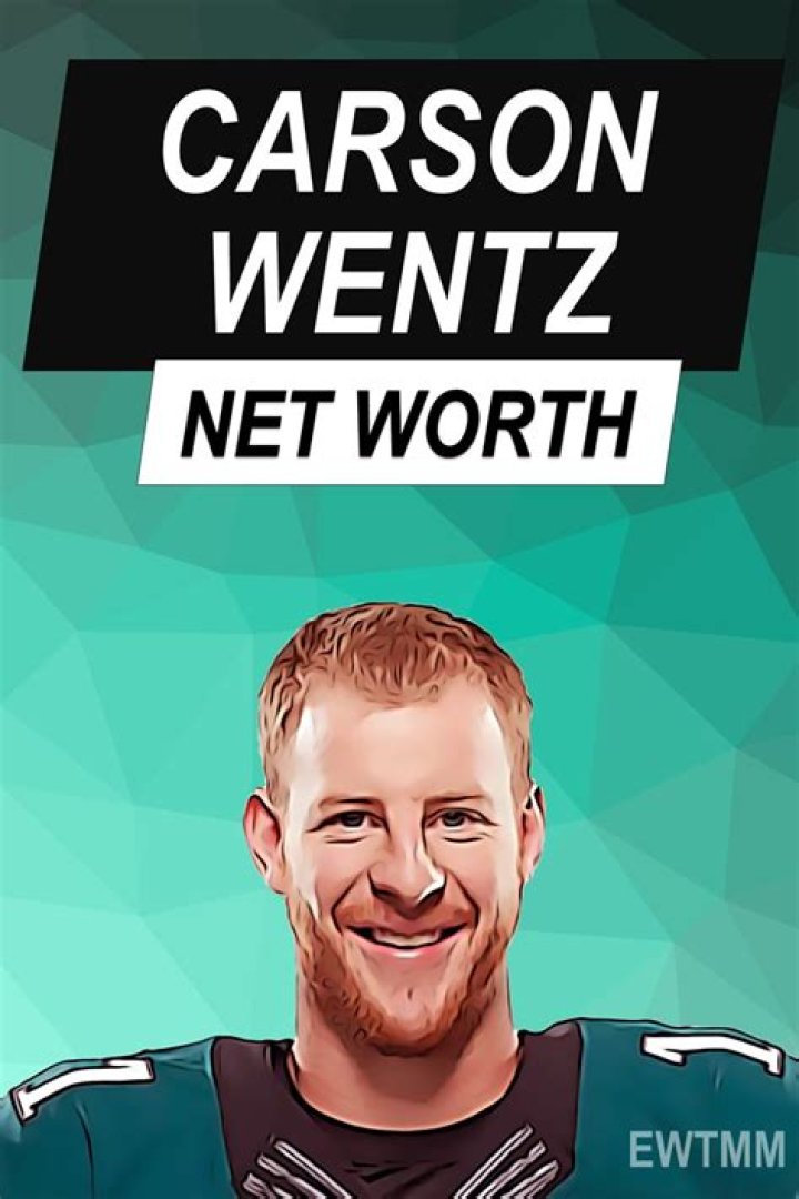 Carson Wentz Net Worth: How Much Is Carson Wentz Worth?